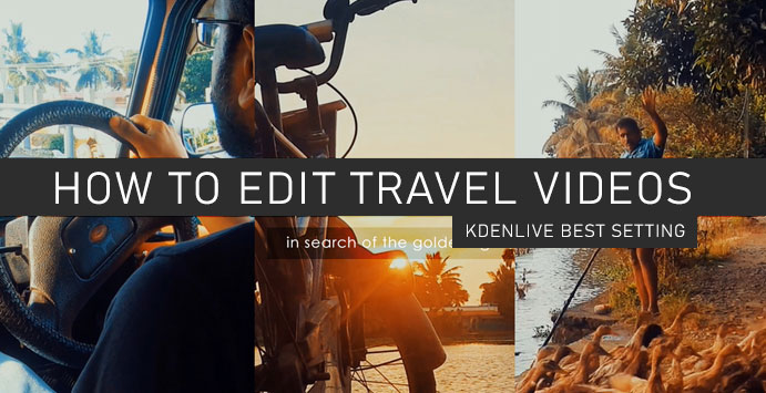 How to Edit Travel Videos with Kdenlive: Tips & Tricks